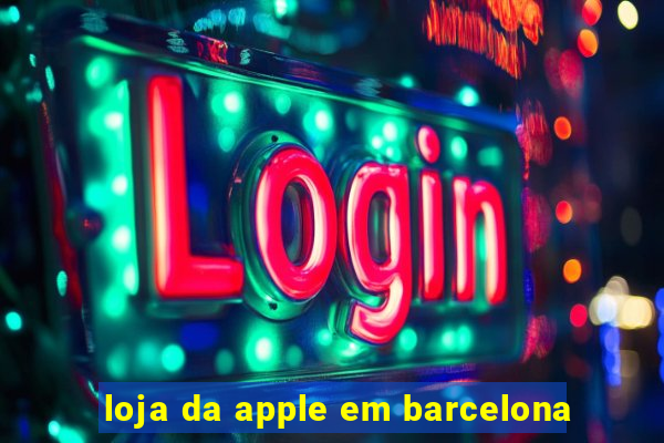 loja da apple em barcelona